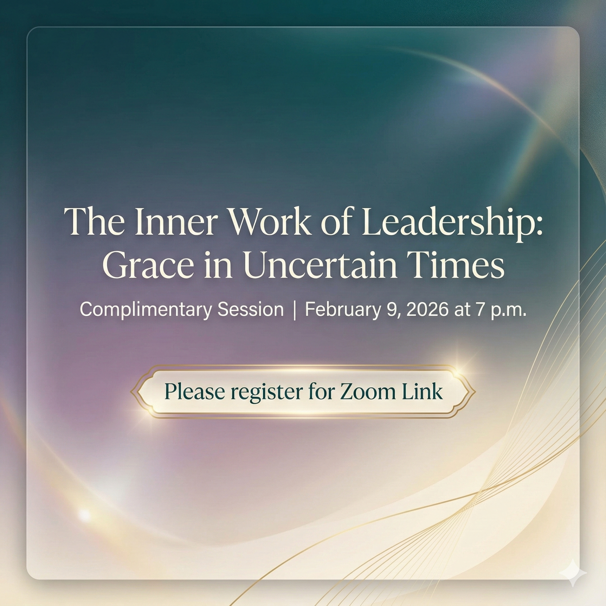 The Inner Work of Leadership: Grace, Gratitude, and Connection in Uncertain Times: Feb 9 7:00 p.m. Zoom